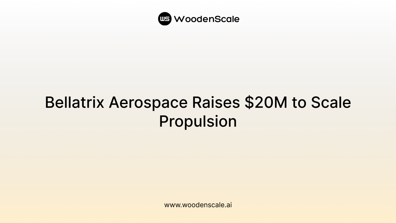 Bellatrix Aerospace Raises $20M to Scale Propulsion