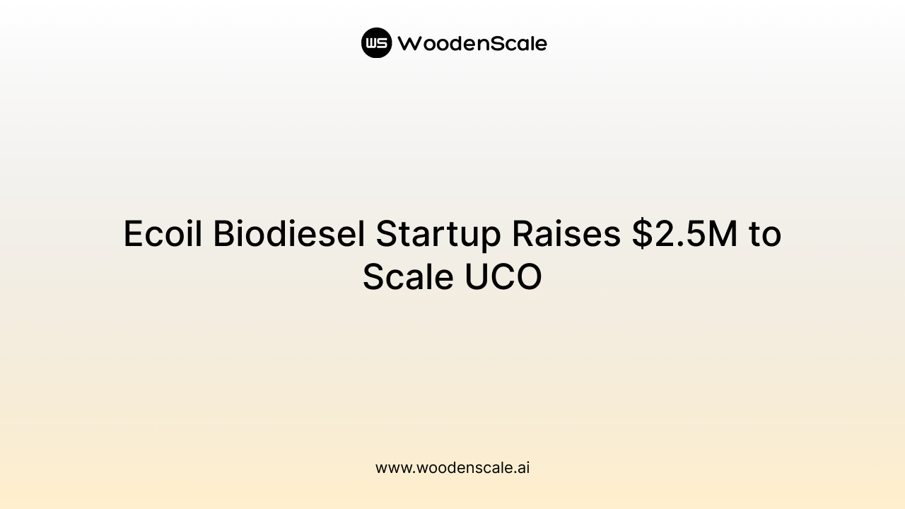 Ecoil Biodiesel Startup Raises $2.5M to Scale UCO