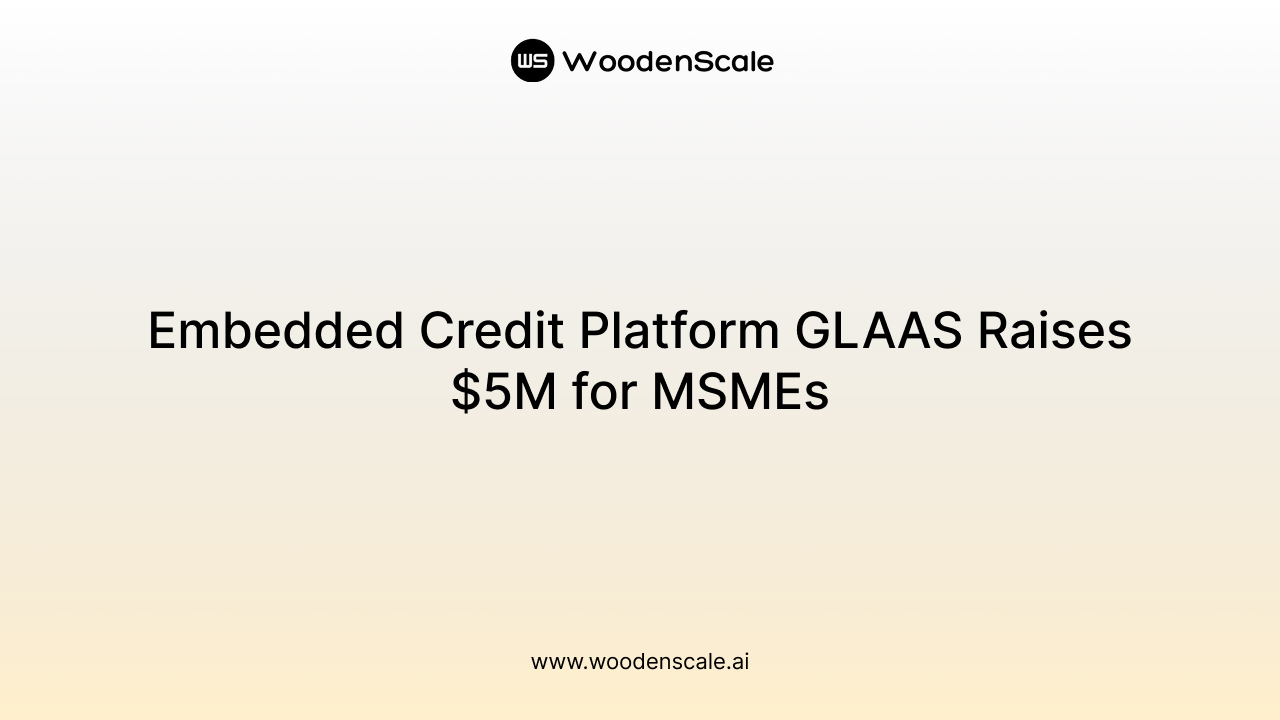 Embedded Credit Platform GLAAS Raises $5M for MSMEs