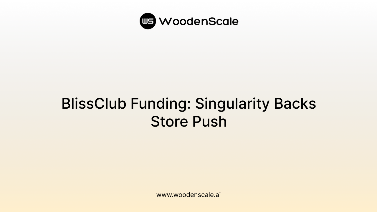 BlissClub Funding: Singularity Backs Store Push