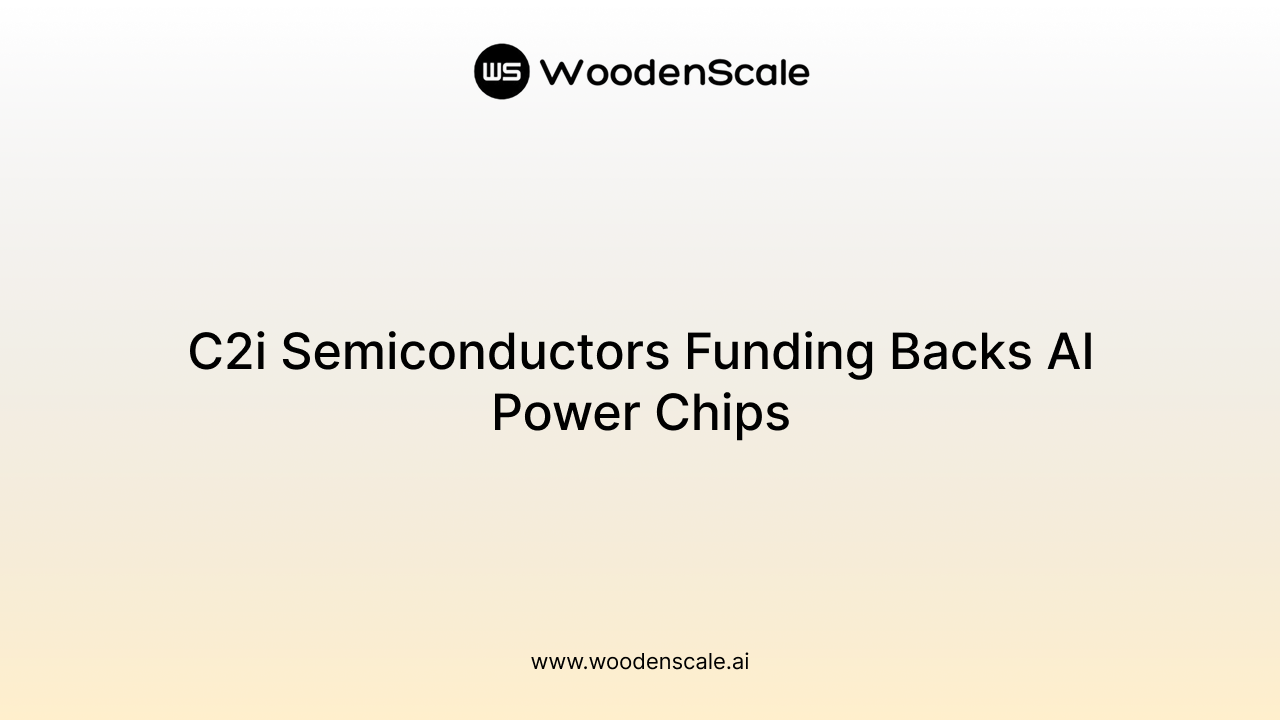 C2i Semiconductors Funding Backs AI Power Chips