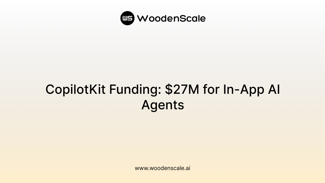 CopilotKit Funding: $27M for In-App AI Agents