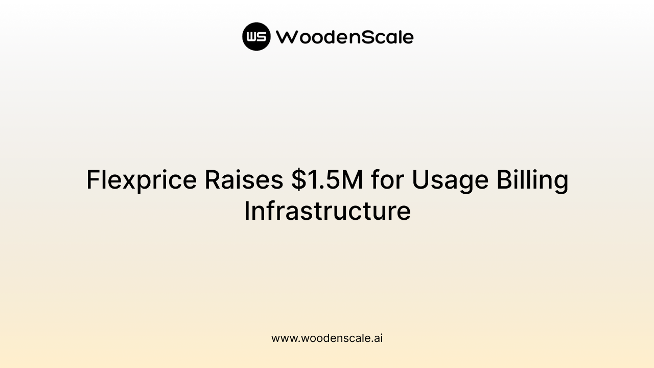Flexprice Raises $1.5M for Usage Billing Infrastructure