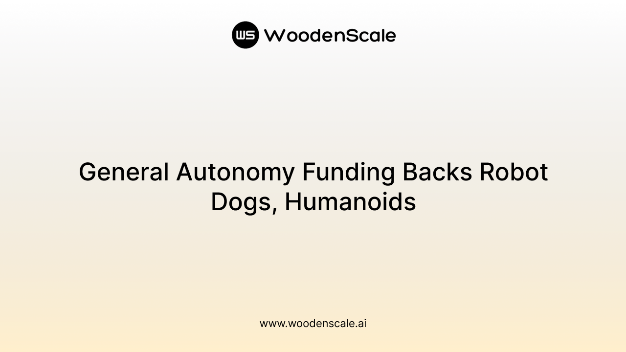 General Autonomy Funding Backs Robot Dogs, Humanoids
