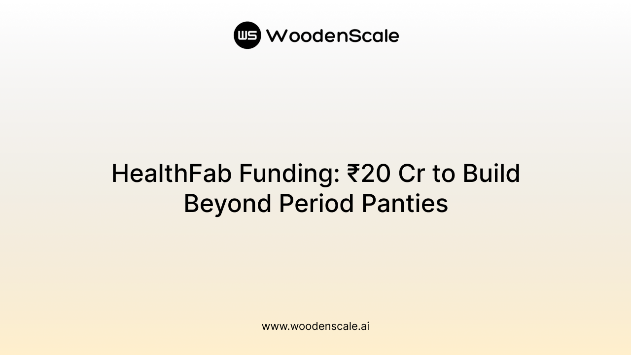 HealthFab Funding: ₹20 Cr to Build Beyond Period Panties