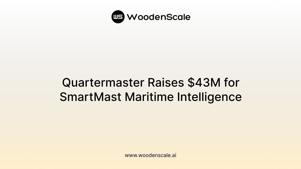 Quartermaster Raises $43M for SmartMast Maritime Intelligence