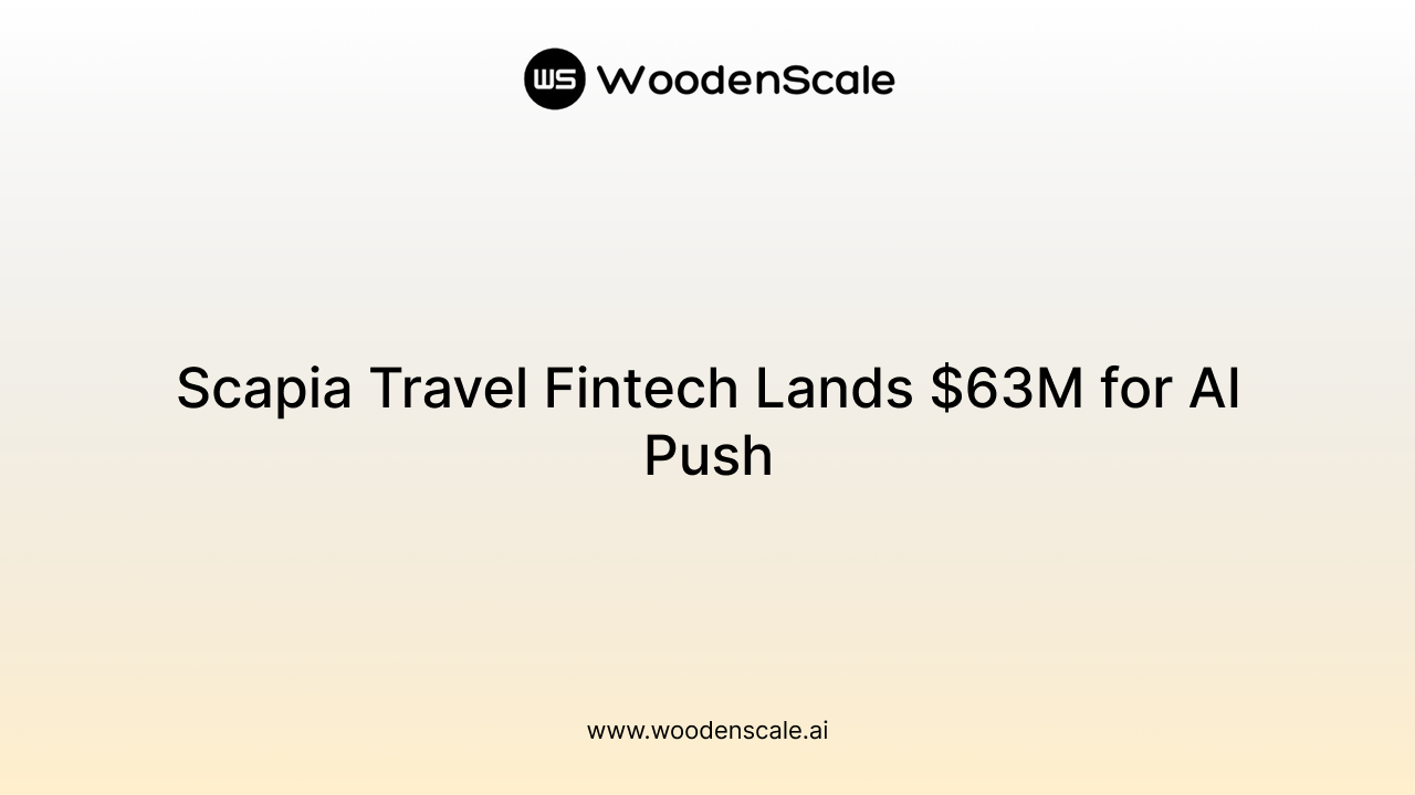 Scapia Travel Fintech Lands $63M for AI Push