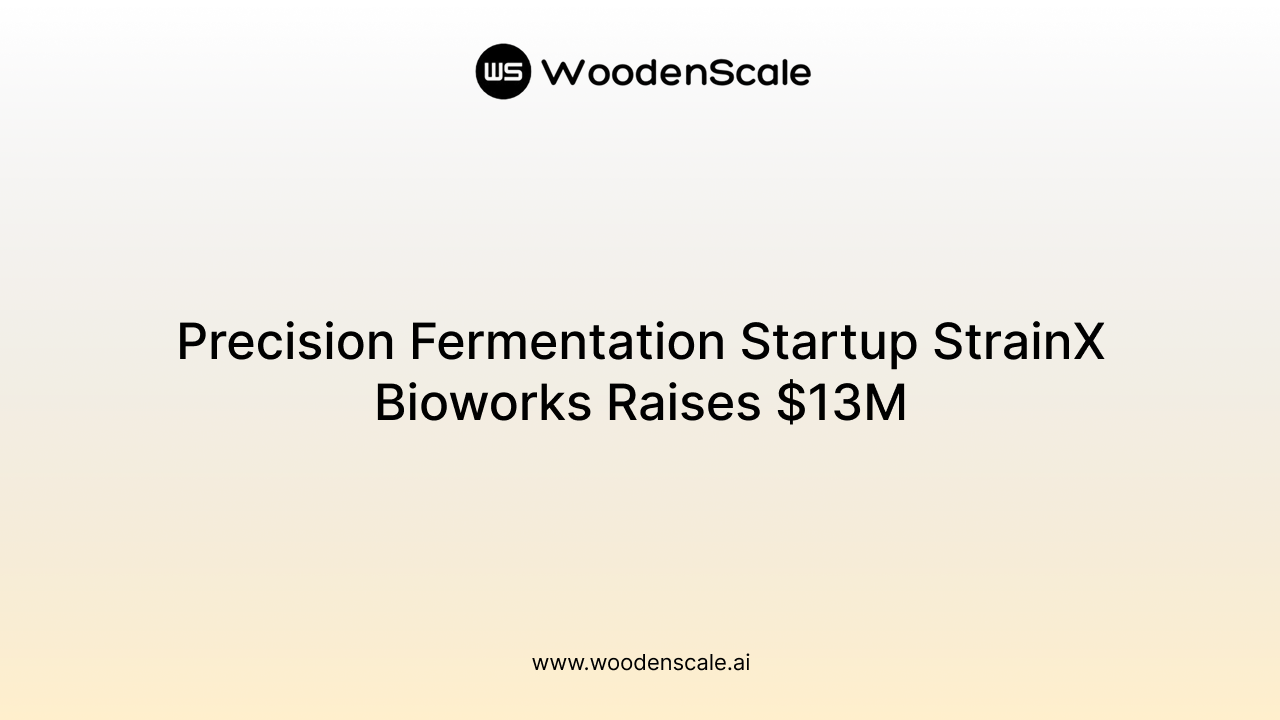 Precision Fermentation Startup StrainX Bioworks Raises $13M