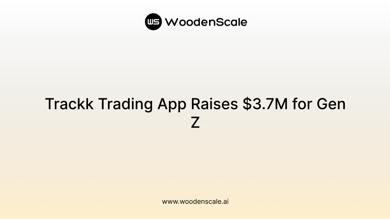 Trackk Trading App Raises $3.7M for Gen Z