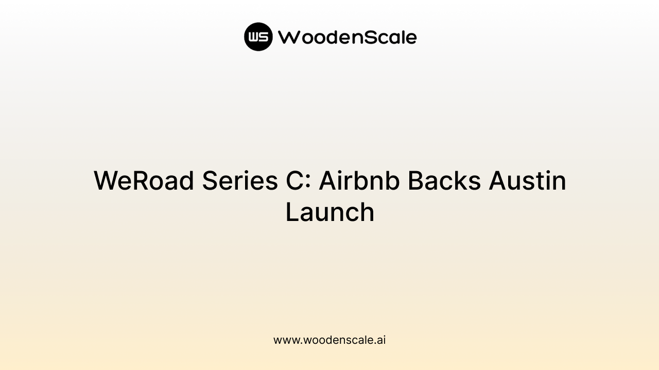 WeRoad Series C: Airbnb Backs Austin Launch