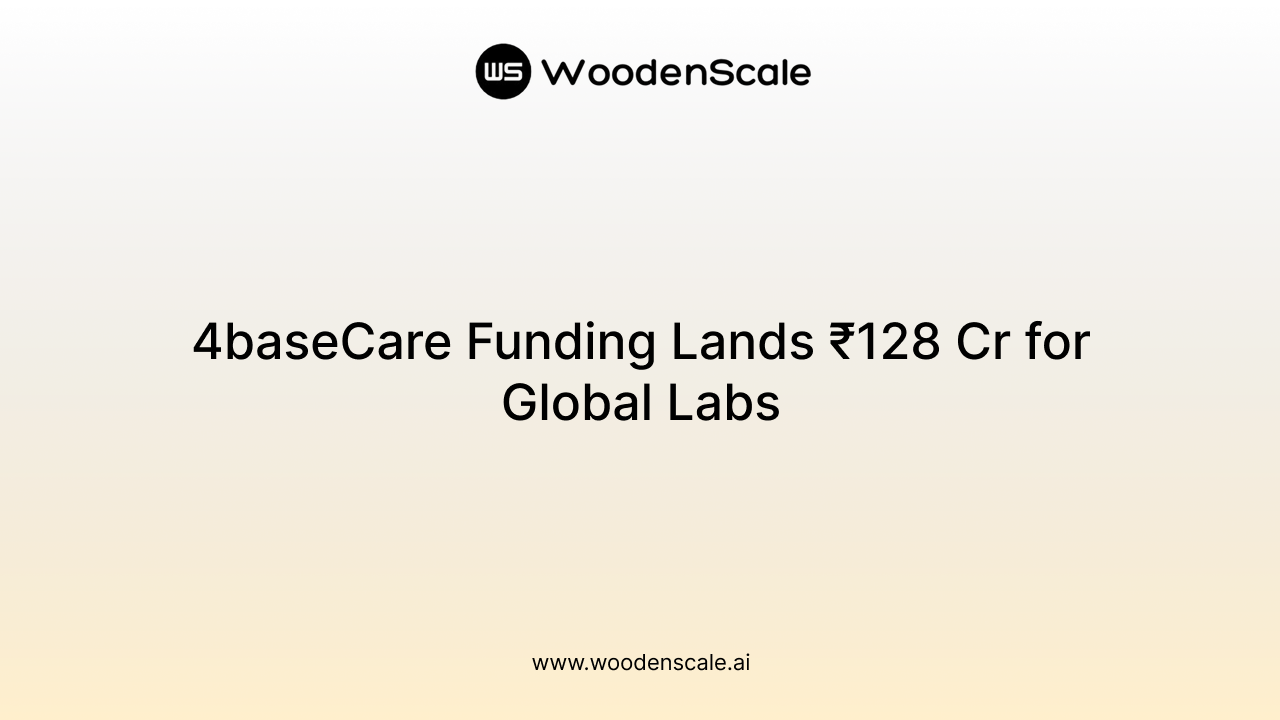 4baseCare Funding Lands ₹128 Cr for Global Labs