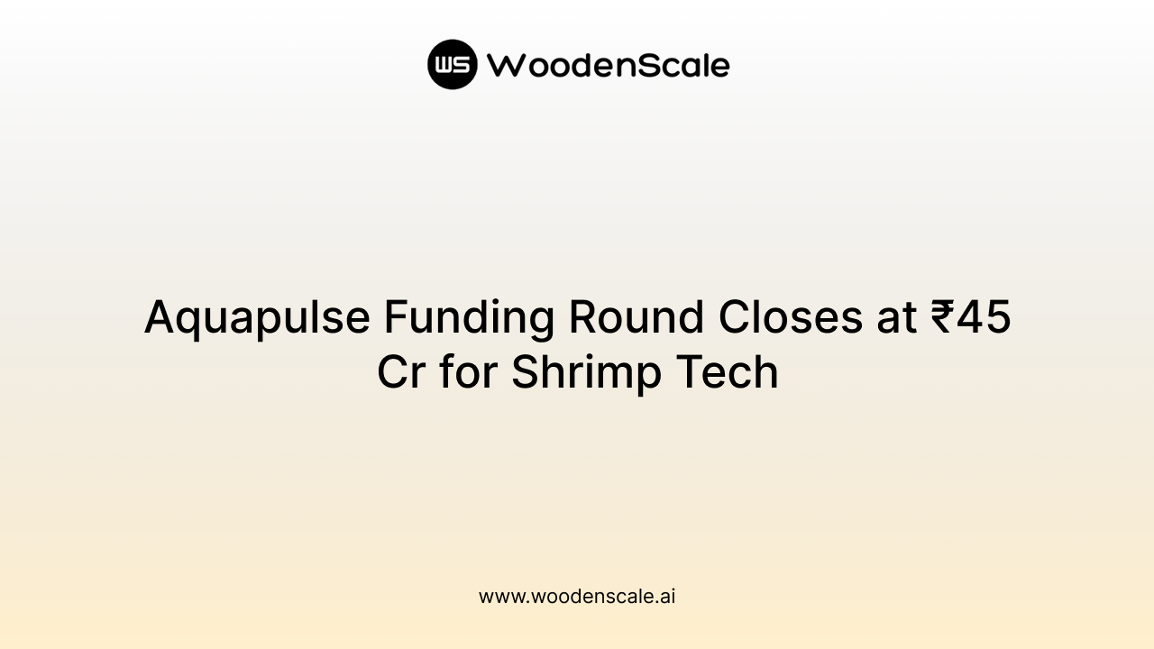 Aquapulse Funding Round Closes at ₹45 Cr for Shrimp Tech