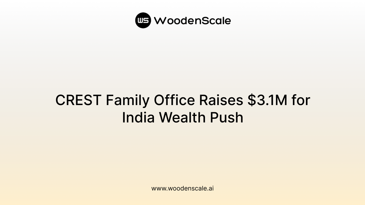 CREST Family Office Raises $3.1M for India Wealth Push