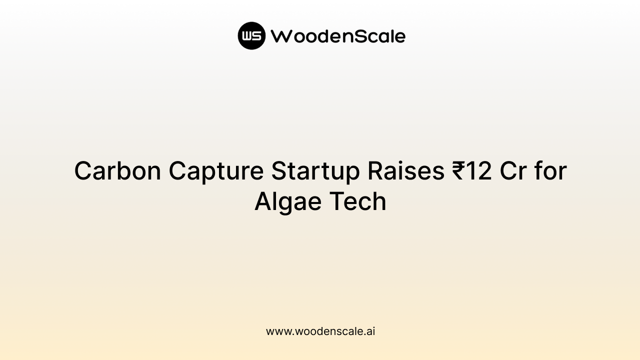 Carbon Capture Startup Raises ₹12 Cr for Algae Tech