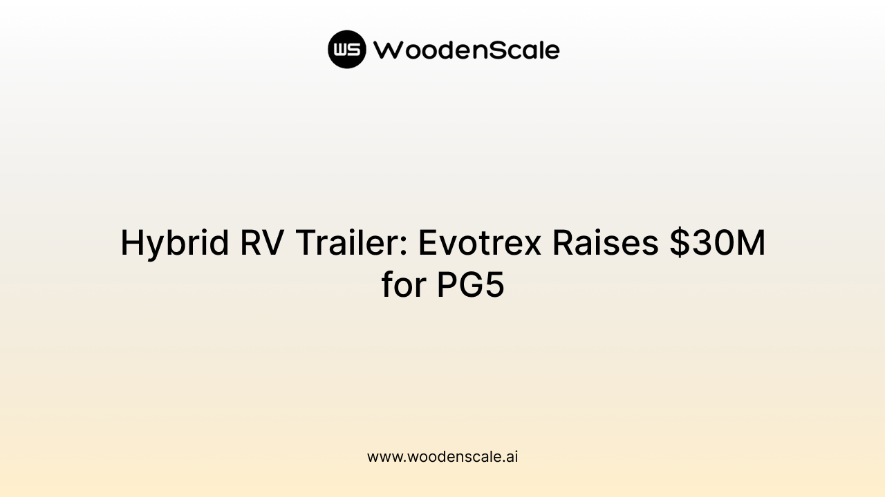 Hybrid RV Trailer: Evotrex Raises $30M for PG5