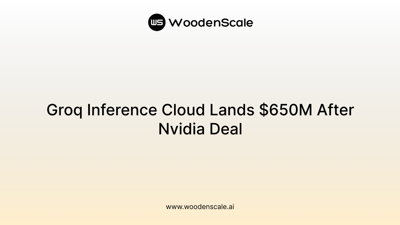 Groq Inference Cloud Lands $650M After Nvidia Deal
