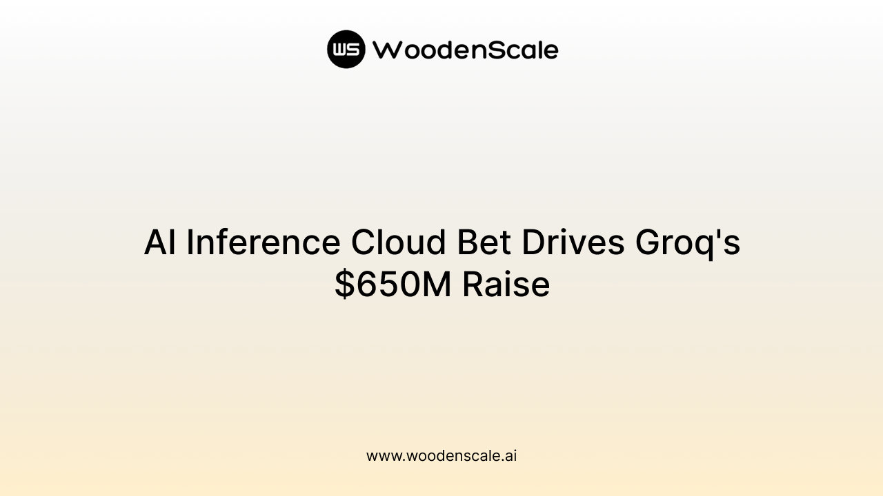 AI Inference Cloud Bet Drives Groq's $650M Raise