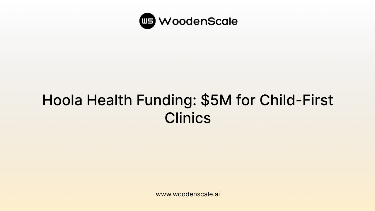 Hoola Health Funding: $5M for Child-First Clinics