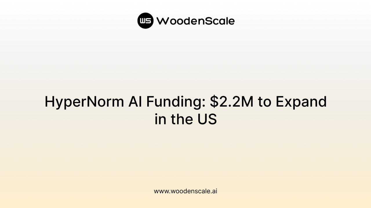 HyperNorm AI Funding: $2.2M to Expand in the US