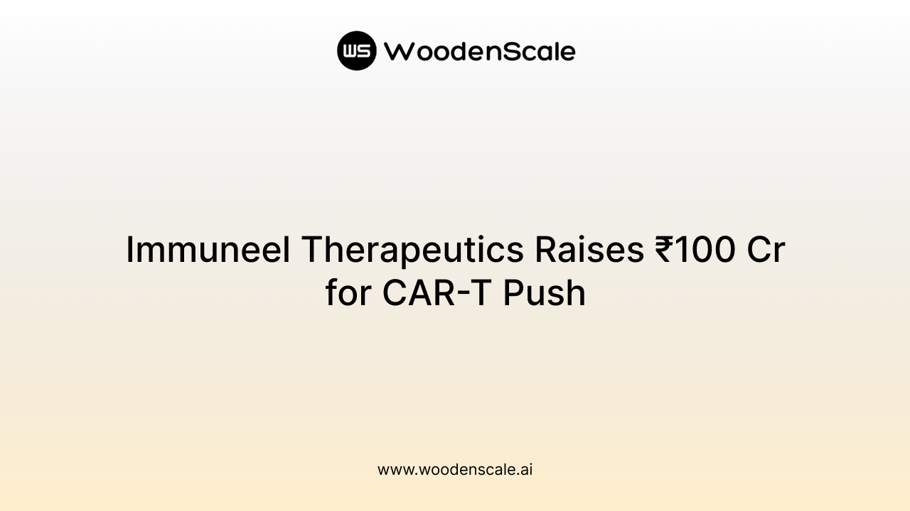 Immuneel Therapeutics Raises ₹100 Cr for CAR-T Push