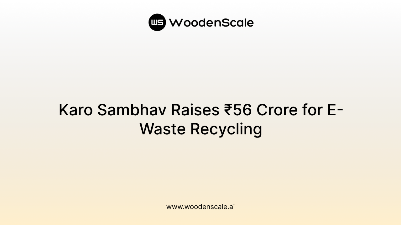 Karo Sambhav Raises ₹56 Crore for E-Waste Recycling