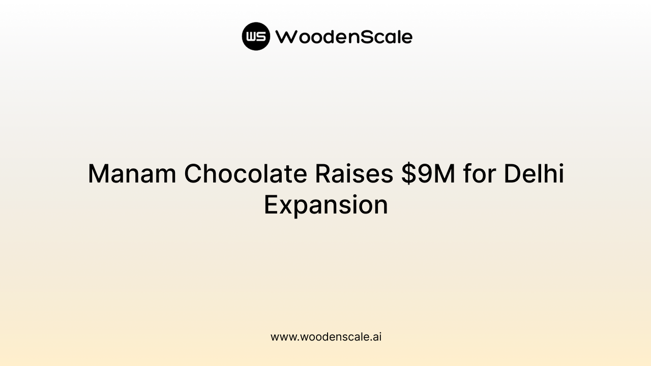 Manam Chocolate Raises $9M for Delhi Expansion