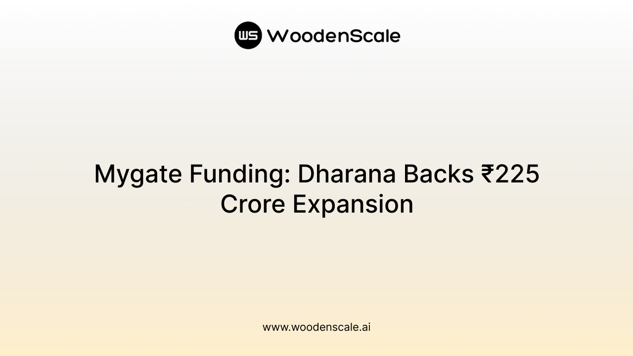 Mygate Funding: Dharana Backs ₹225 Crore Expansion