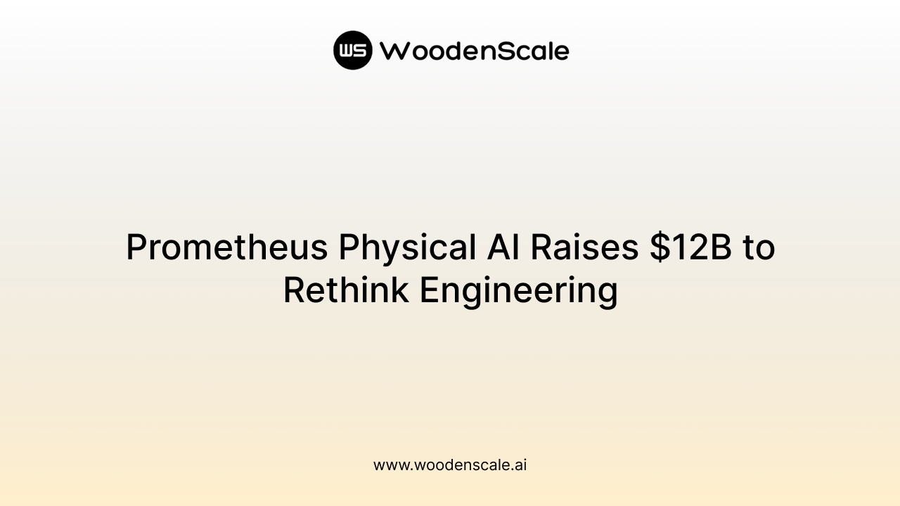 Prometheus Physical AI Raises $12B to Rethink Engineering