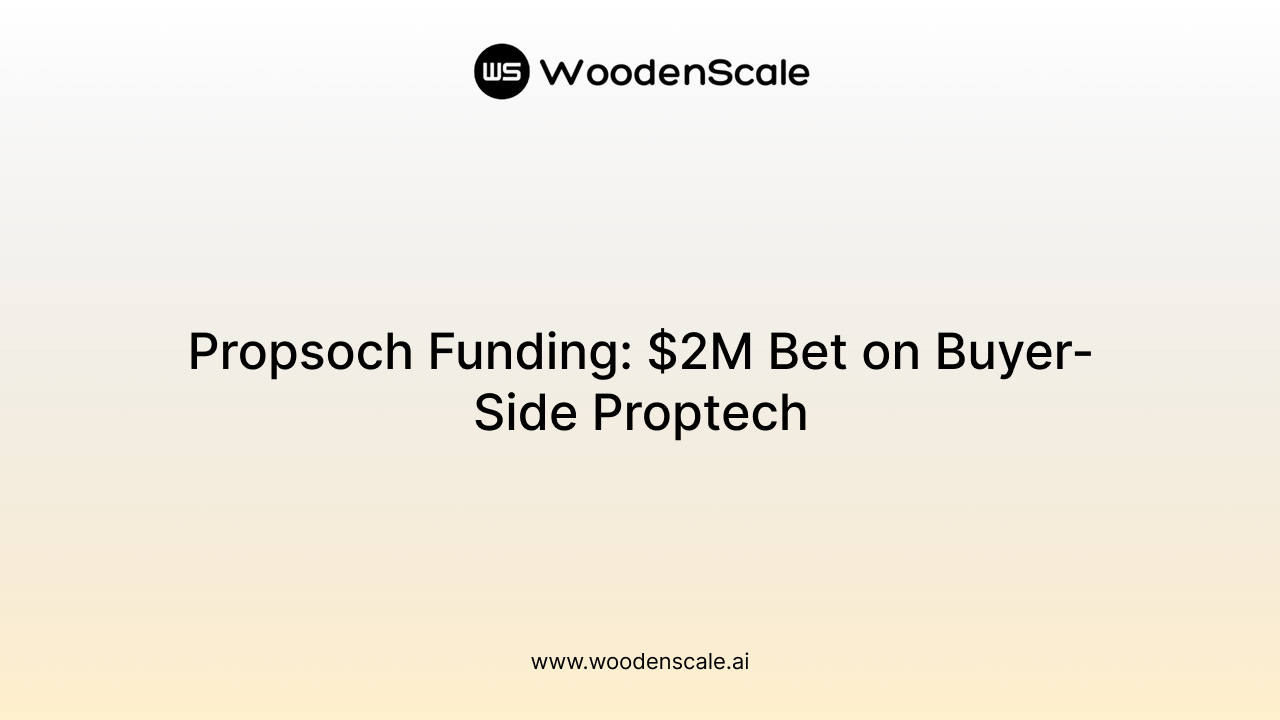 Propsoch Funding: $2M Bet on Buyer-Side Proptech