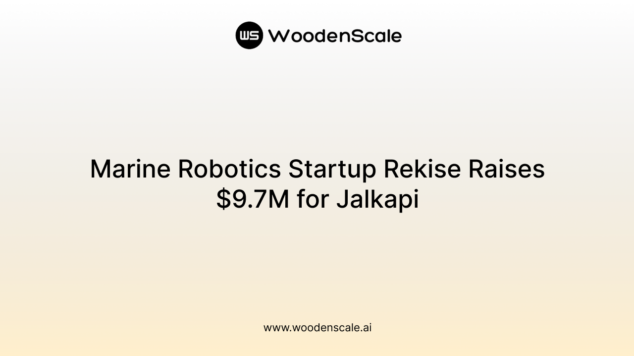 Marine Robotics Startup Rekise Raises $9.7M for Jalkapi