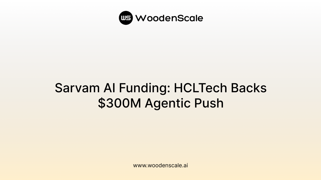 Sarvam AI Funding: HCLTech Backs $300M Agentic Push