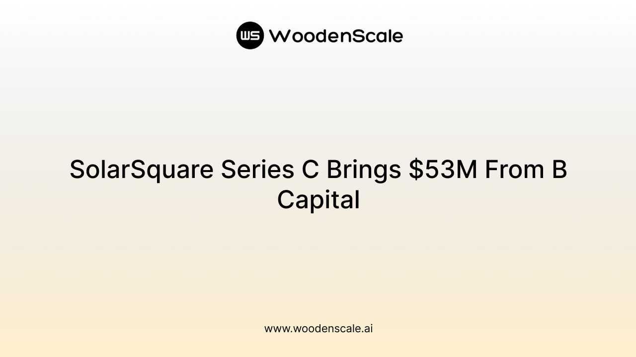 SolarSquare Series C Brings $53M From B Capital
