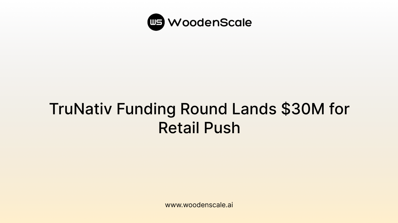 TruNativ Funding Round Lands $30M for Retail Push