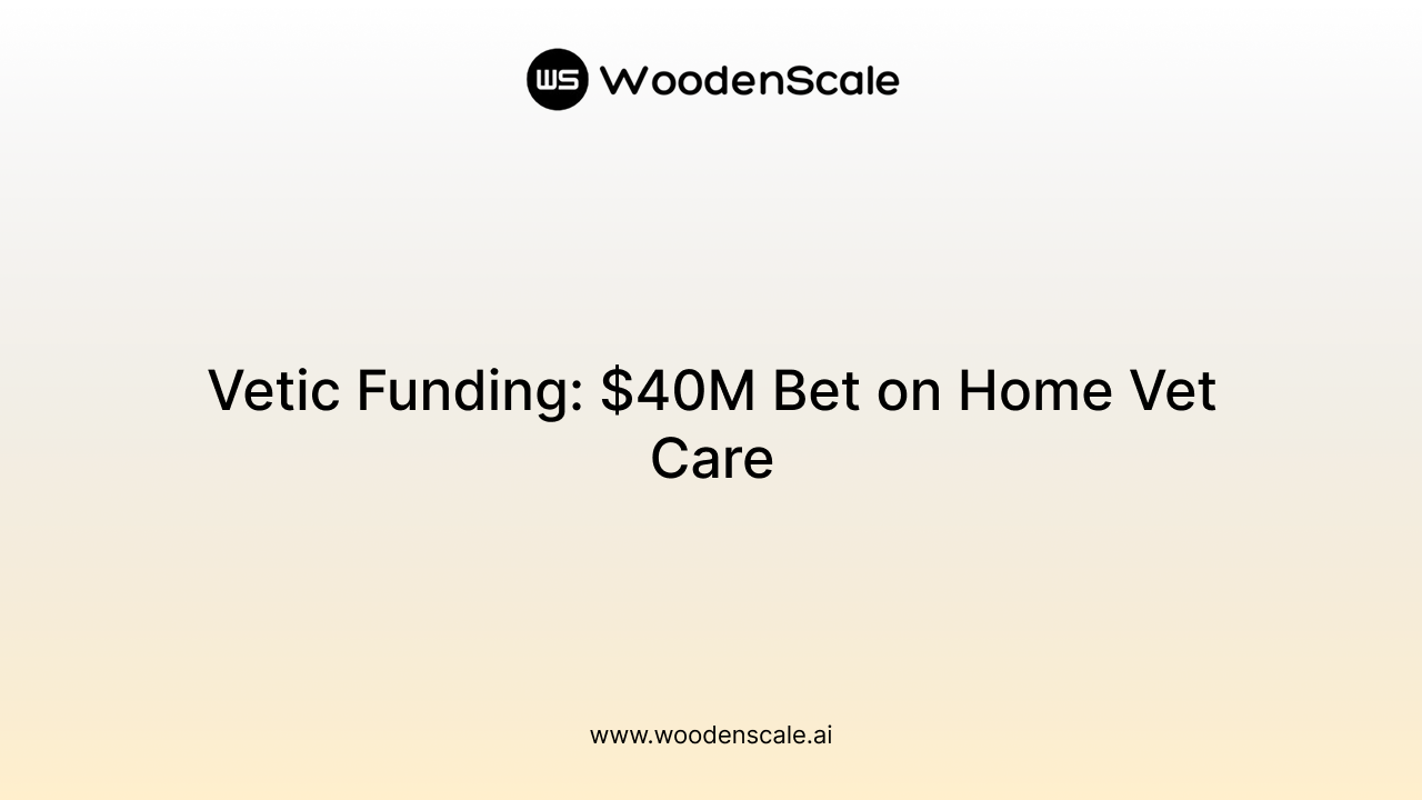 Vetic Funding: $40M Bet on Home Vet Care