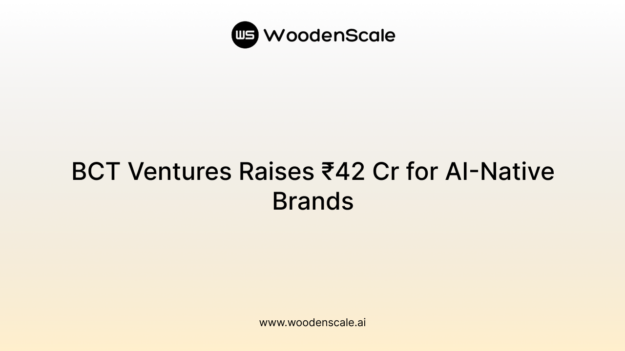 BCT Ventures Raises ₹42 Cr for AI-Native Brands