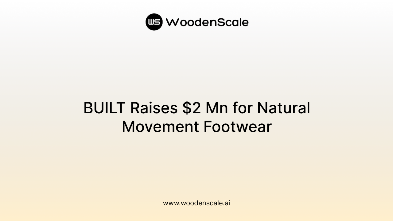 BUILT Raises $2 Mn for Natural Movement Footwear