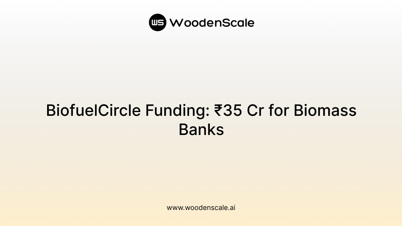 BiofuelCircle Funding: ₹35 Cr for Biomass Banks