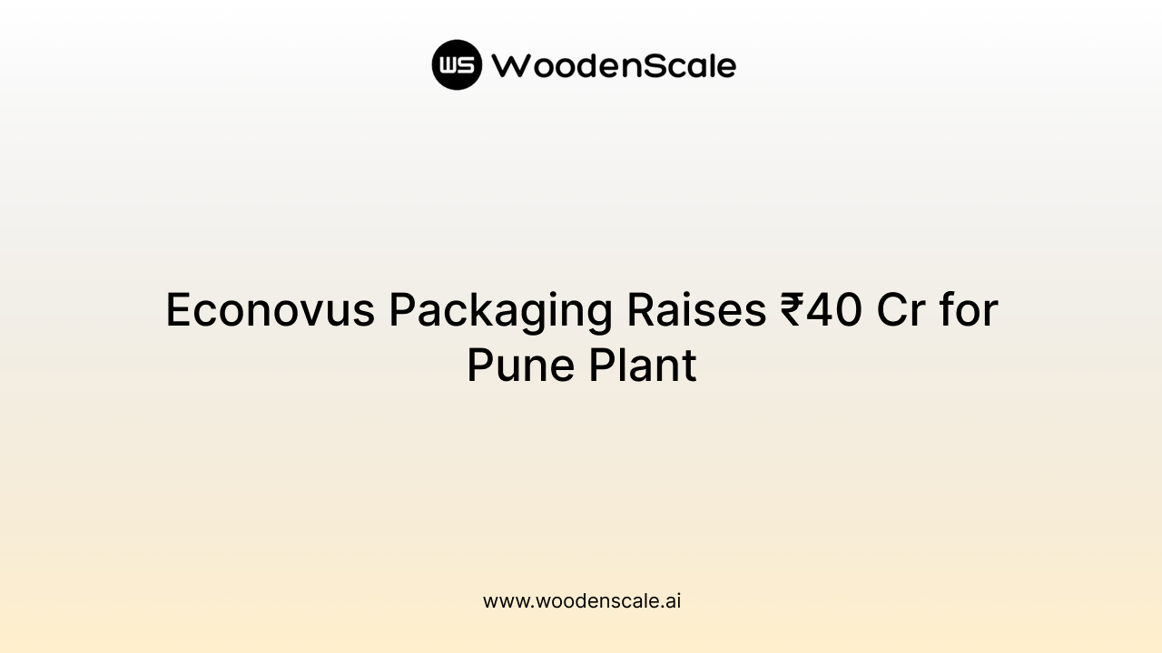 Econovus Packaging Raises ₹40 Cr for Pune Plant