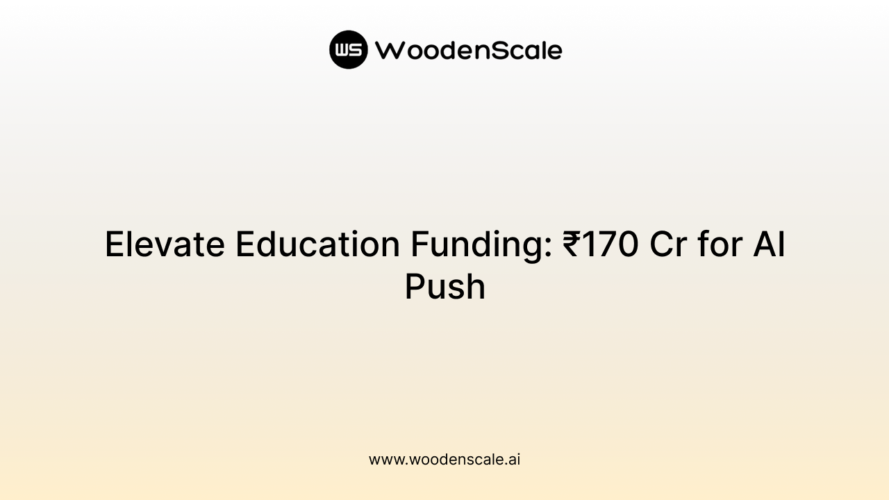 Elevate Education Funding: ₹170 Cr for AI Push