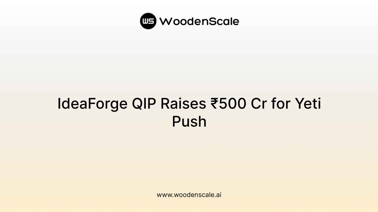 IdeaForge QIP Raises ₹500 Cr for Yeti Push