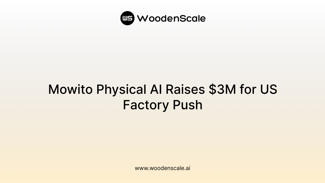 Mowito Physical AI Raises $3M for US Factory Push