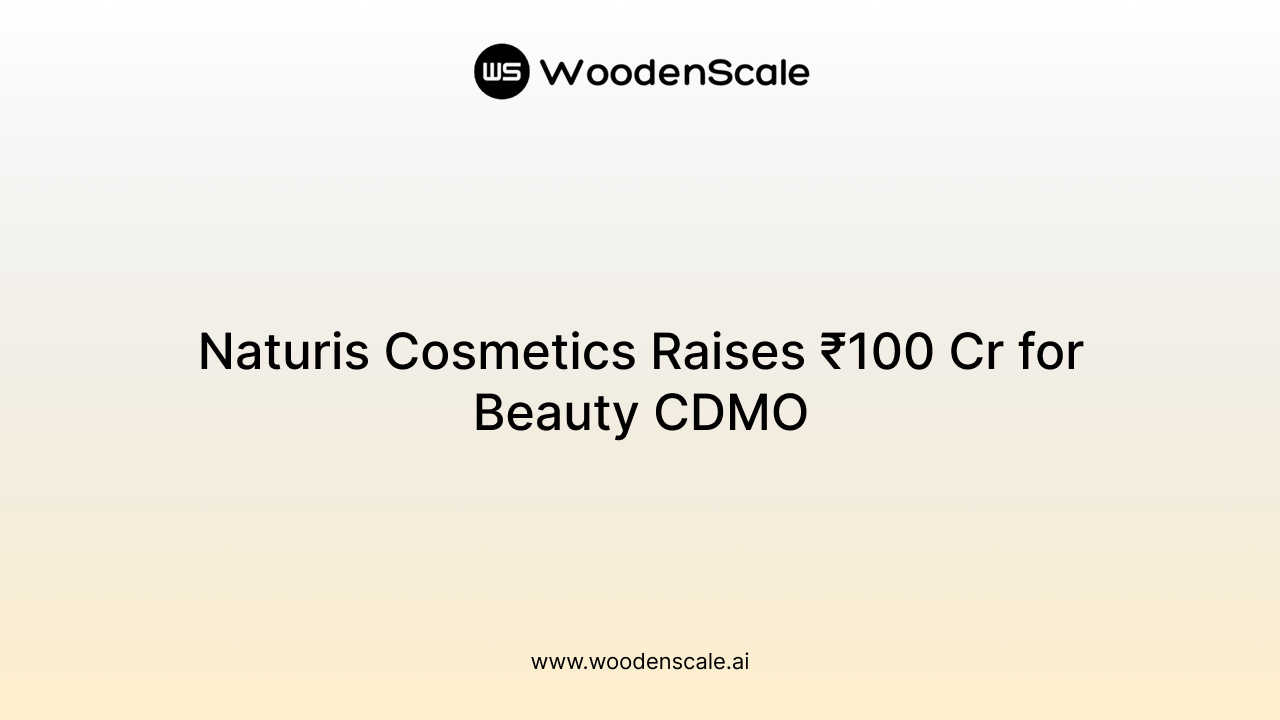 Naturis Cosmetics Raises ₹100 Cr for Beauty CDMO