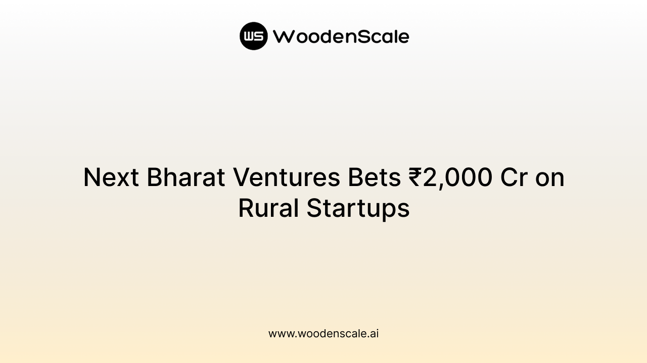 Next Bharat Ventures Bets ₹2,000 Cr on Rural Startups