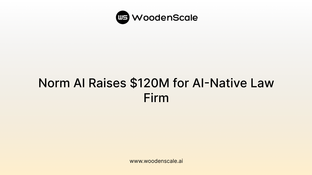 Norm AI Raises $120M for AI-Native Law Firm
