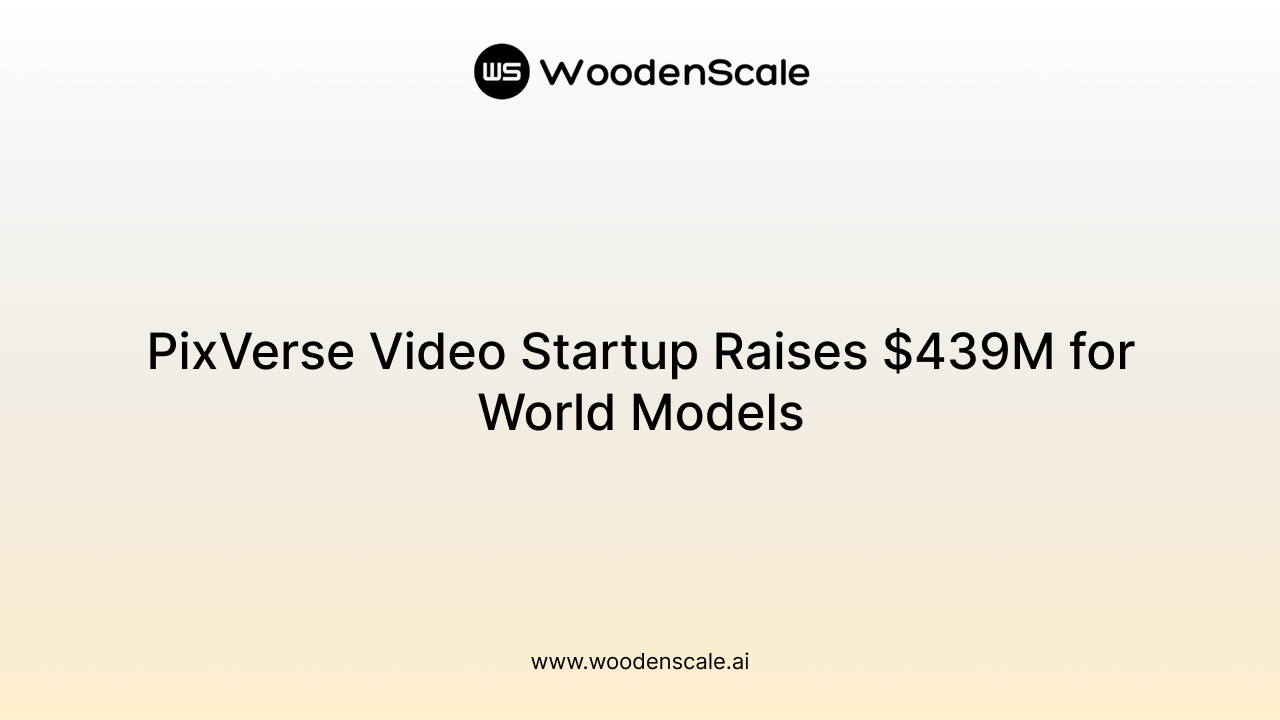 PixVerse Video Startup Raises $439M for World Models