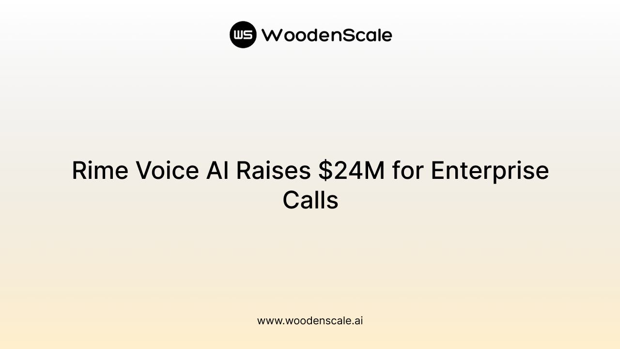 Rime Voice AI Raises $24M for Enterprise Calls