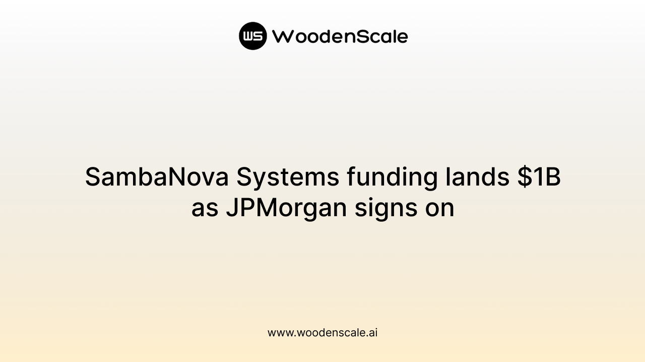 SambaNova Systems funding lands $1B as JPMorgan signs on