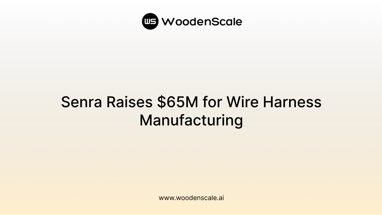 Senra Raises $65M for Wire Harness Manufacturing