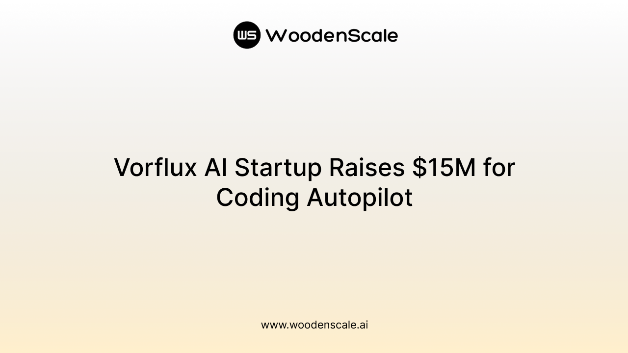 Vorflux AI Startup Raises $15M for Coding Autopilot